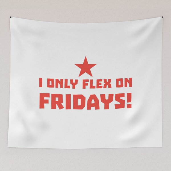 Item preview, I only FLEX on FRIDAYS! designed and sold by jazzydevil.