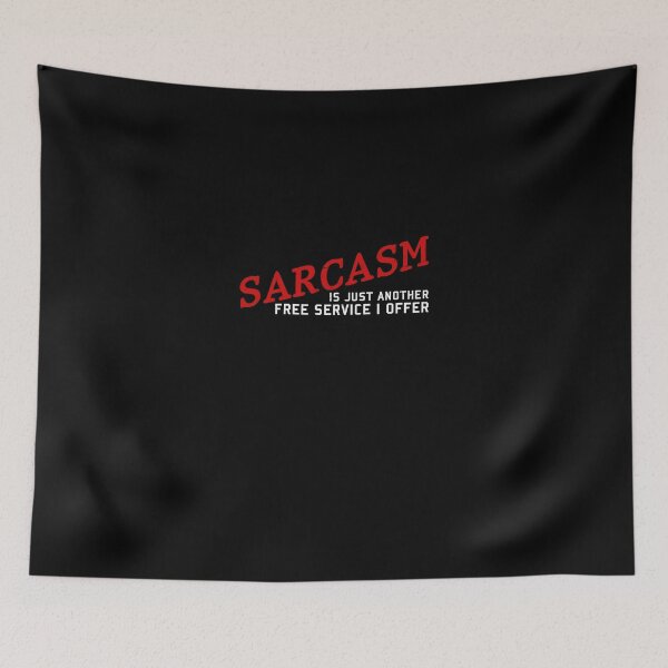 Item preview,  SARCASM is Just Another Free Service I Offer designed and sold by CuriousRebel.