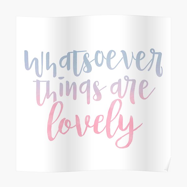 WHATSOEVER THINGS ARE LOVELY (SKY CANDY) Poster
