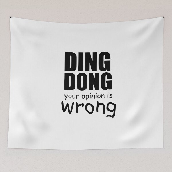 Item preview, DING DONG YOUR OPINION IS WRONG designed and sold by gittytees.