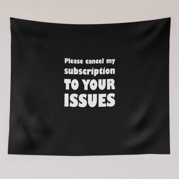 Item preview, Please Cancel My Subscription To Your Issues designed and sold by evahhamilton.