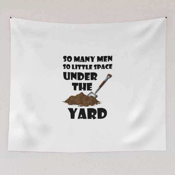 Item preview, So Many Men So Little Space Under The Yard designed and sold by evahhamilton.