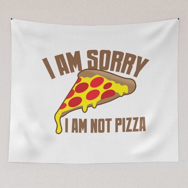 Item preview, I am sorry I am NOT PIZZA designed and sold by jazzydevil.