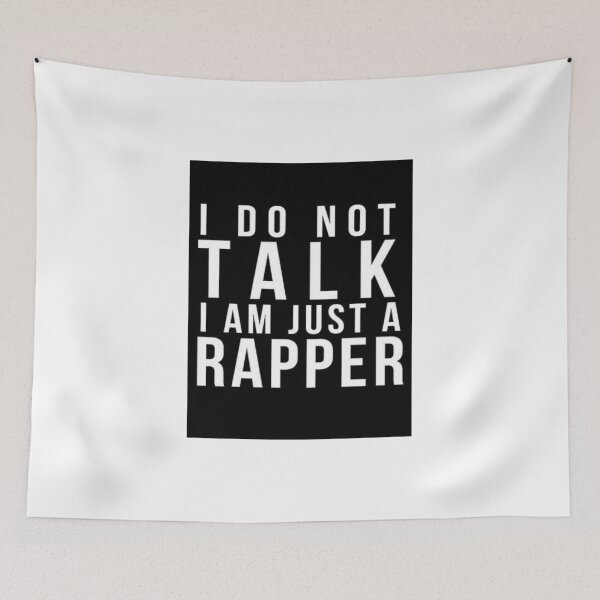 Item preview, I do not talk, I am just a rapper designed and sold by A-Gill.