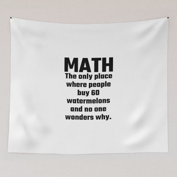 Item preview, Math The Only Place Where People Buy 60 Watermelons And No One Wonders Why designed and sold by evahhamilton.