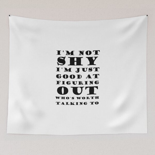 Item preview, I'm Not Shy I'm Just Good At Figuring Out Who's Worth Talking To designed and sold by evahhamilton.