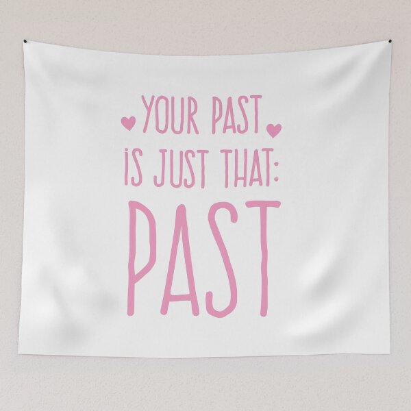 Item preview, YOUR PAST IS JUST THAT. PAST. designed and sold by jazzydevil.