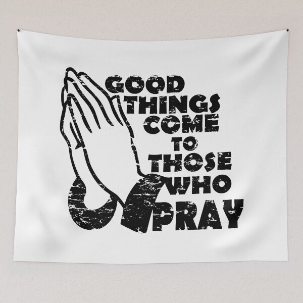 Item preview, GOOD THINGS COME TO THOSE THAT PRAY designed and sold by Calgacus.
