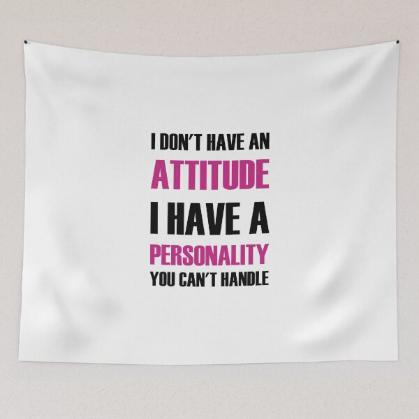 Item preview, I Don't Have An Attitude I Have A Personality You Can't Handle designed and sold by evahhamilton.