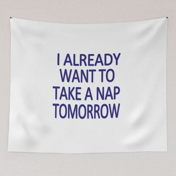 Item preview, I already want to take a nap tomorrow designed and sold by masonsummer.