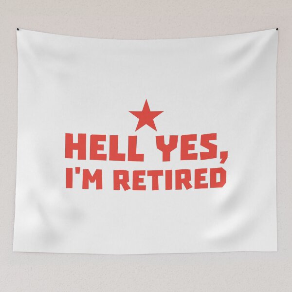 Item preview, HELL YES I'm RETIRED designed and sold by jazzydevil.