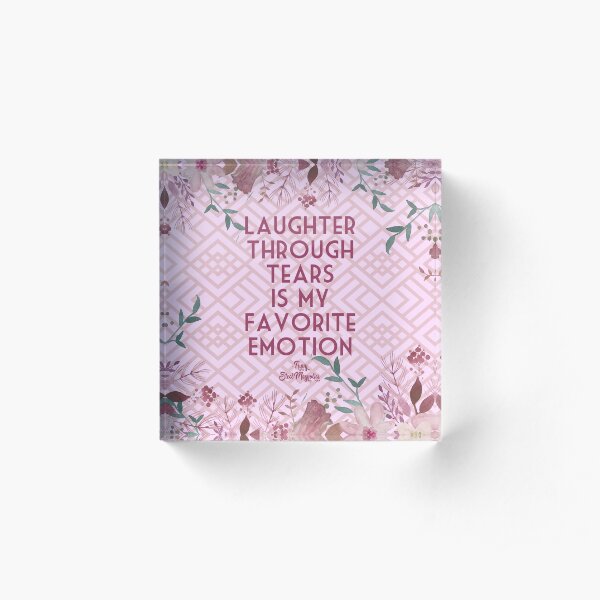 Steel Magnolias Movie Quote Truvy Laughter Through Tears Is My Favorite Emotion geometric design Acrylic Block