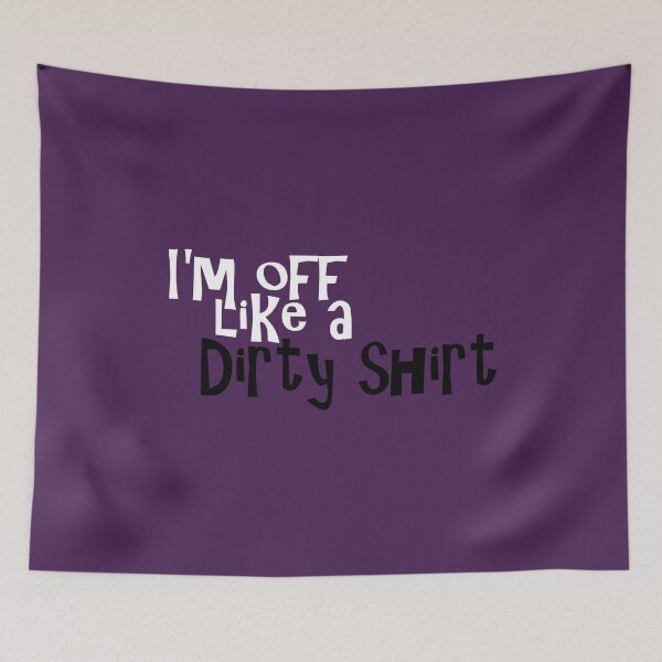 Item preview, I'm off like a dirty shirt designed and sold by PrincessTaoshira.