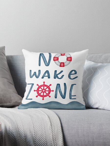 No Wake Zone Pillows Cushions for Sale Redbubble