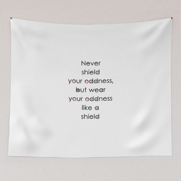 Item preview, Never shield your oddness but wear your oddness like a shield - odd version designed and sold by sandraklasson.