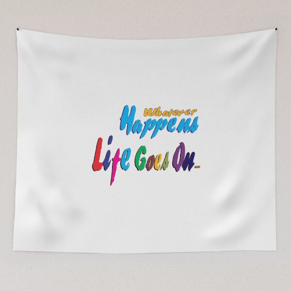 Item preview, Whatever Happens Life Goes On designed and sold by creativecm.