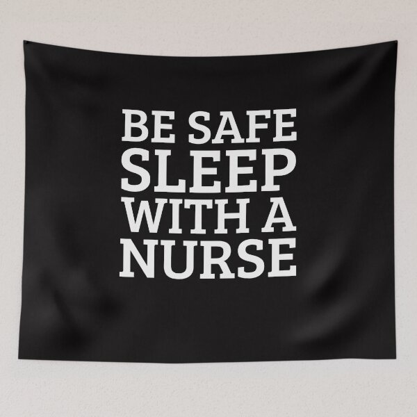 Item preview, BE SAFE WITH A NURSE designed and sold by badassarts.