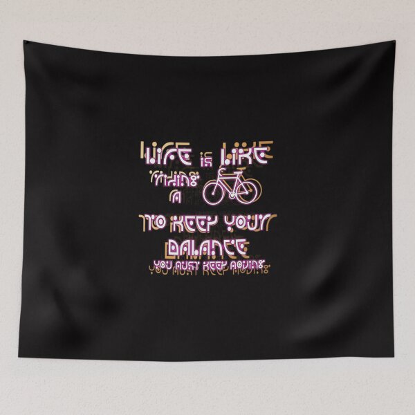 Item preview, LIFE IS LIKE RIDING A BICYCLE  TO KEEP YOUR BALANCE YOU MUST KEEP MOVING 2 designed and sold by creativecm.