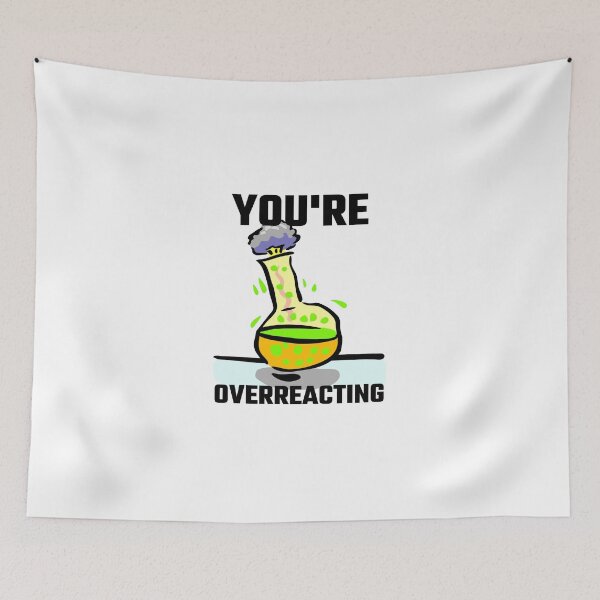 Item preview, You're Overreacting designed and sold by evahhamilton.
