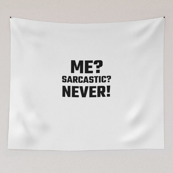 Item preview, Me? Sarcastic? Never! designed and sold by evahhamilton.