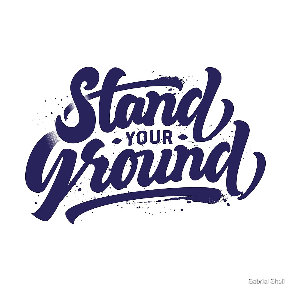 "Stand Your Ground" by Gabriel Ghali Redbubble