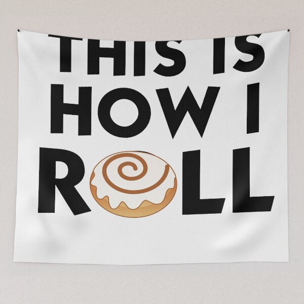Item preview, CINNAMON ROLL - THIS IS HOW I ROLL designed and sold by CalliopeSt.