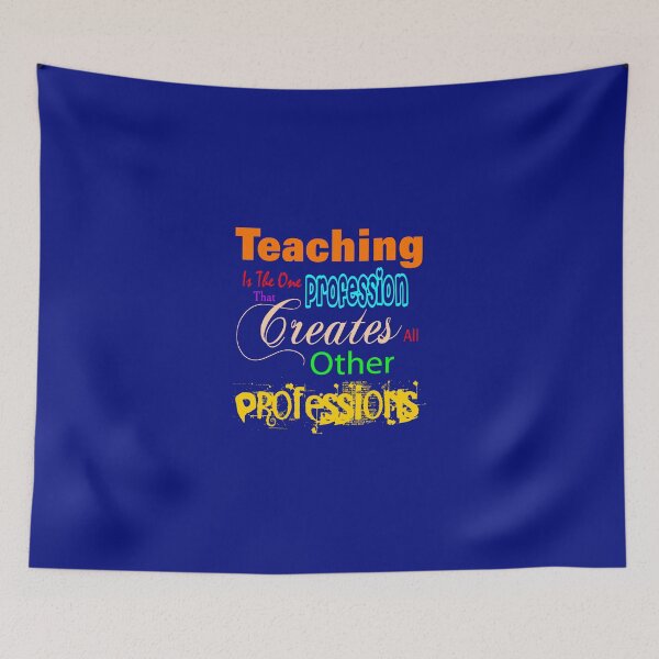 Item preview, teaching is the one profession that creates all other professions designed and sold by creativecm.