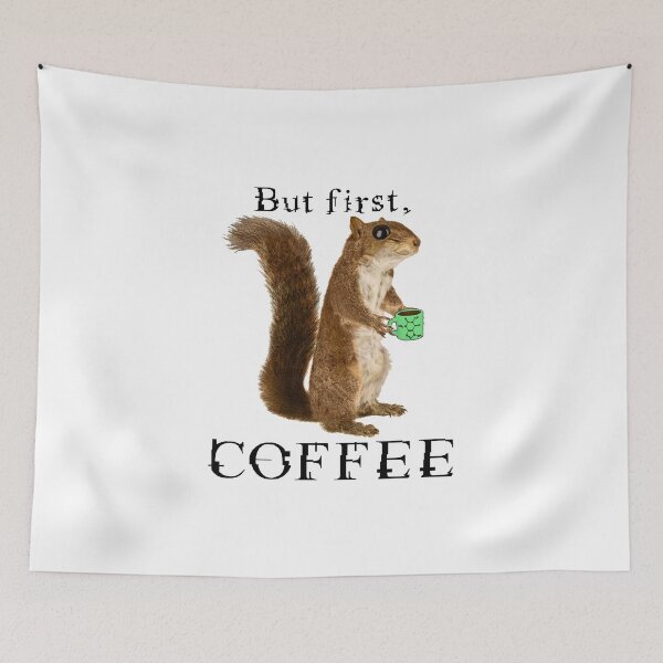 Item preview, But First Coffee - Coffee Squirrel Loves Coffee designed and sold by SirLeeTees.