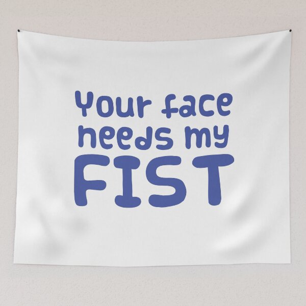 Item preview, Your face needs my FIST designed and sold by jazzydevil.