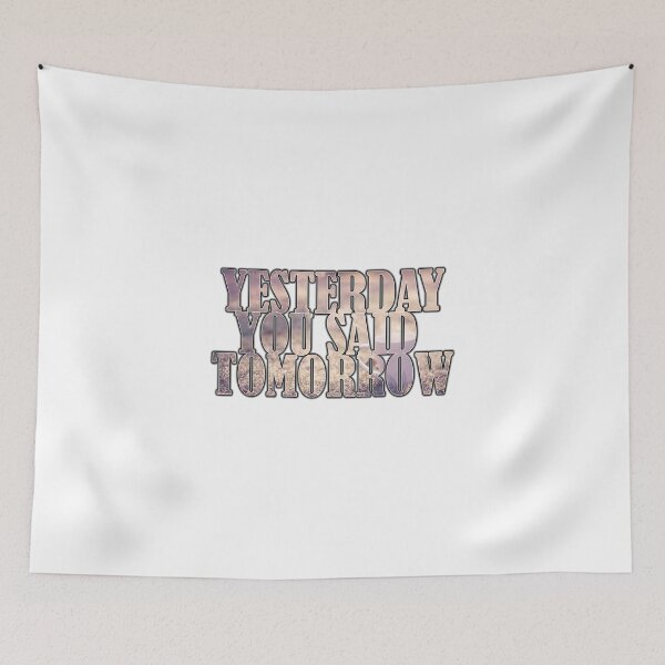 Item preview, Yesterday You Said Tomorrow designed and sold by echovolution.