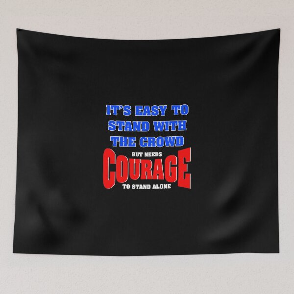 Item preview, It's easy to stand with the crowd, but needs courage to stand alone designed and sold by creativecm.