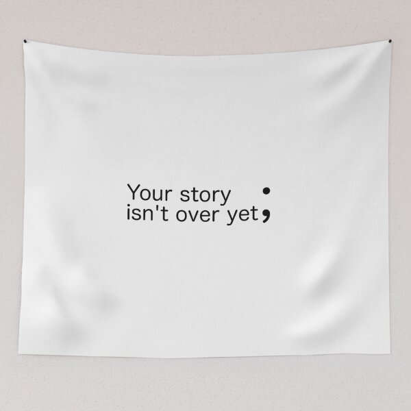 Item preview, Your story isn't over yet ; (Semicolon) designed and sold by Adam  D..
