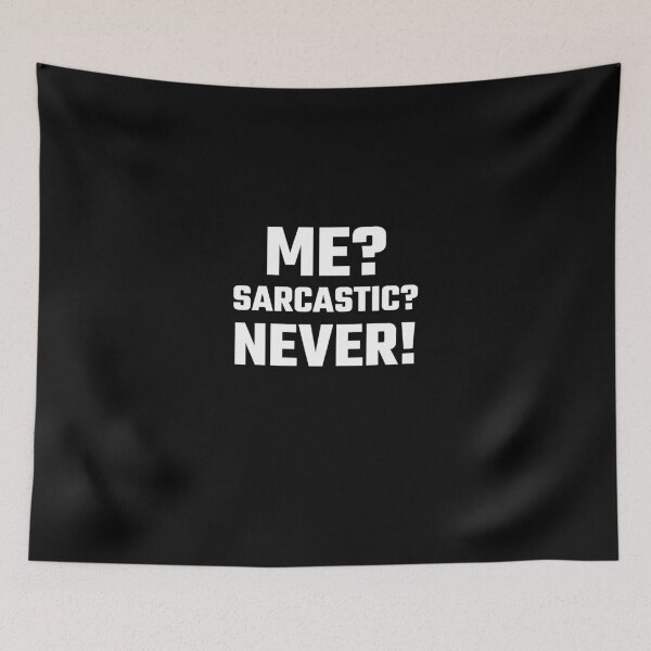 Item preview, Me? Sarcastic? Never! designed and sold by evahhamilton.