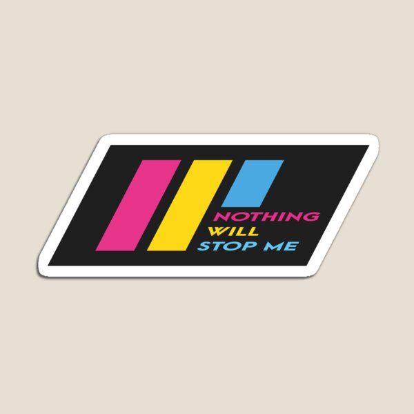 Pride Stripe: Nothing Will Stop Me Magnet