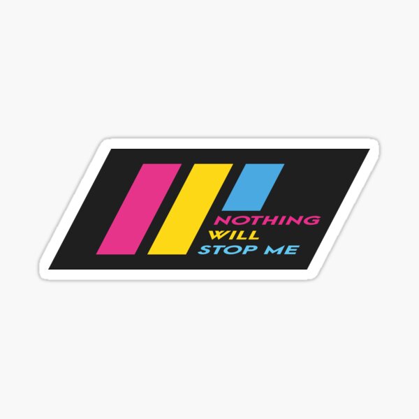 Pride Stripe: Nothing Will Stop Me Sticker