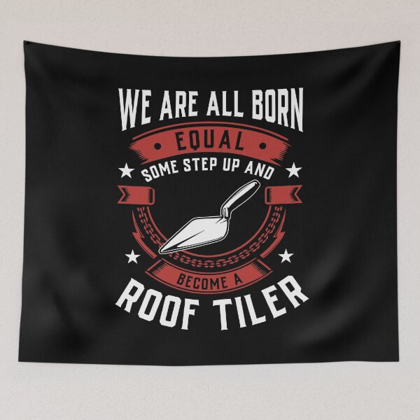 Item preview, We Are All Born Equal Some Step Up And Become A Roof Tiler designed and sold by Orange Pieces.