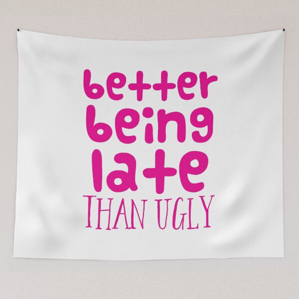 Item preview, Better being late than UGLY designed and sold by jazzydevil.