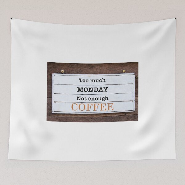 Item preview, Inspirational message - Too Much Monday, Not Enough Coffee designed and sold by Stanciuc.