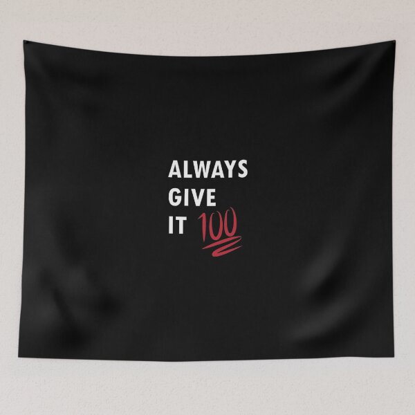 Item preview, Always Give It 100 (white writing) designed and sold by Michellef01.