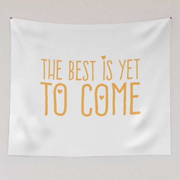 Item preview, The best is yet to come (orange) designed and sold by jazzydevil.