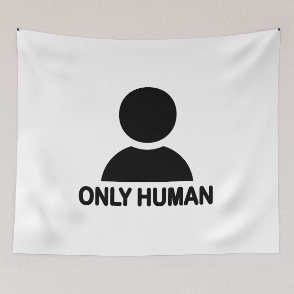 Item preview, ONLY HUMAN designed and sold by Calgacus.