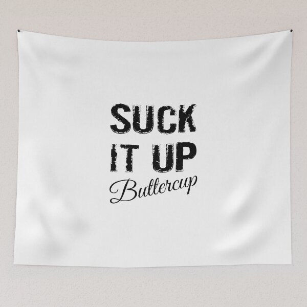 Item preview, Suck It Up Buttercup designed and sold by evahhamilton.