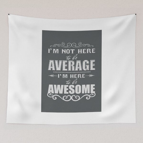 Item preview, I’m not here to be average. I’m here to be awesome. designed and sold by nektarinchen.