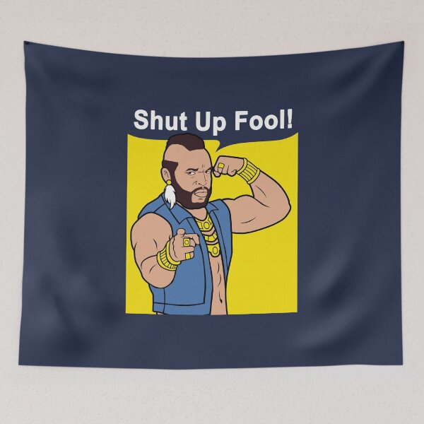 Item preview, Mr T Shut Up Fool designed and sold by NibiruHybrid.
