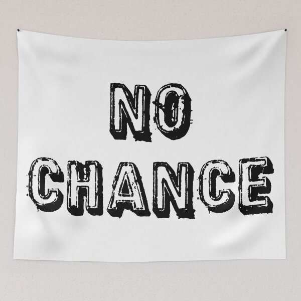 Item preview, No Chance designed and sold by BigFluffyFozzie.