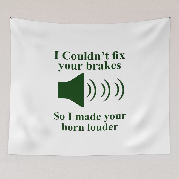 Item preview, I Couldn't fix your brakes So I Made your Horn Louder designed and sold by creativecm.