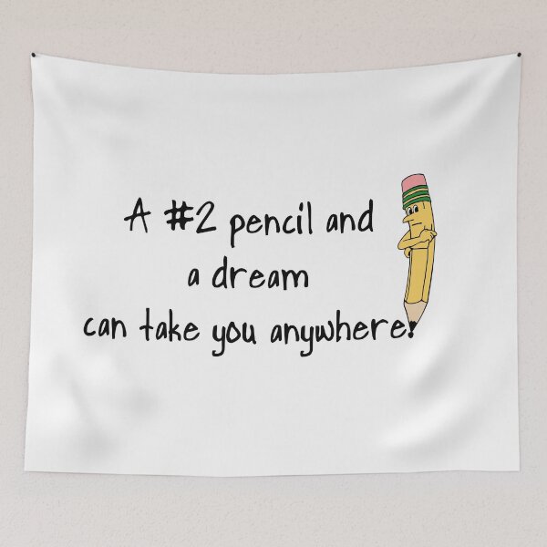 Item preview, A #2 PENCIL AND A DREAM CAN TAKE YOU ANYWHERE designed and sold by CalliopeSt.