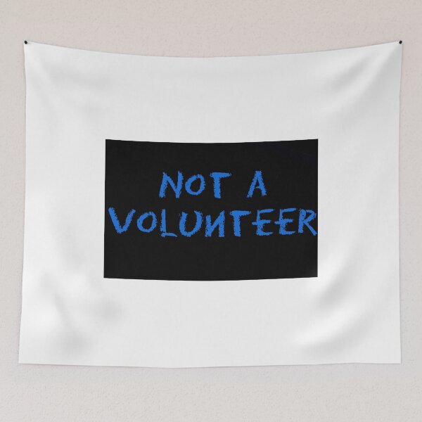 Item preview, Not a volunteer designed and sold by ArtWeaver.