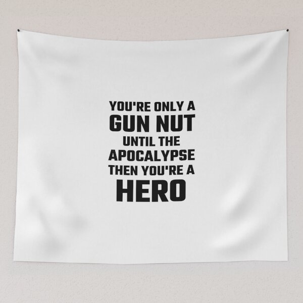 Item preview, You're Only A Gun Nut Until The Apocalypse designed and sold by evahhamilton.