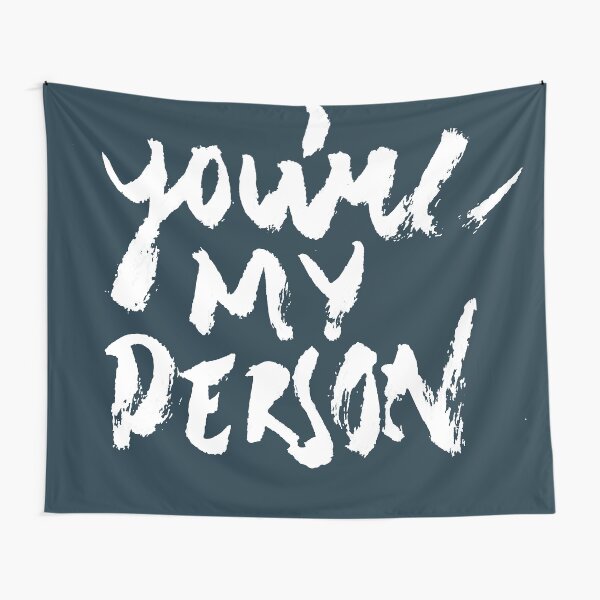 You're my person Tapestry